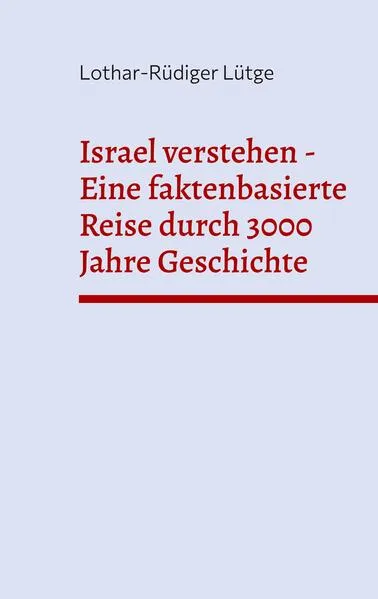 Cover: Israel verstehen - Eine faktenbasierte Reise durch 3000 Jahre Geschichte