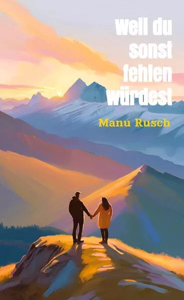 Cover: Weil du sonst fehlen würdest