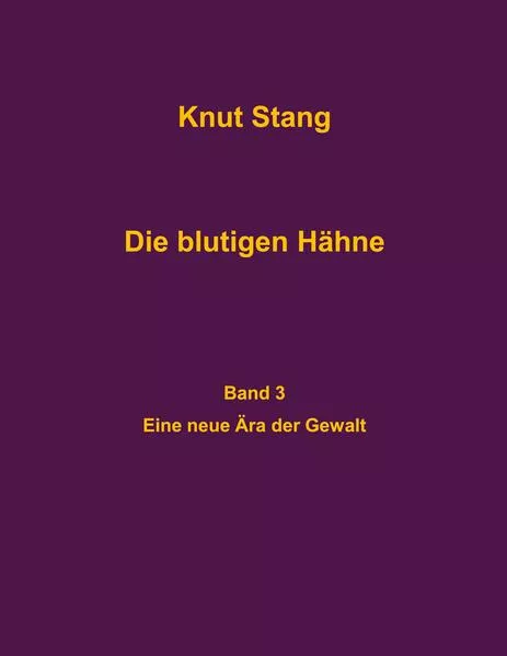 Cover: Die blutigen Hähne, Band 3: Eine neue Ära der Gewalt