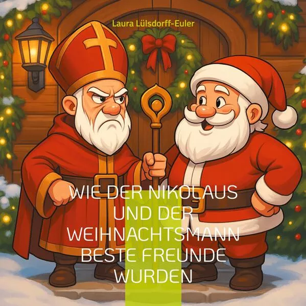 Cover: Wie der Nikolaus und der Weihnachtsmann beste Freunde wurden