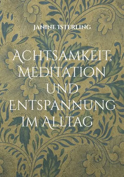 Cover: Achtsamkeit, Meditation und Entspannung im Alltag