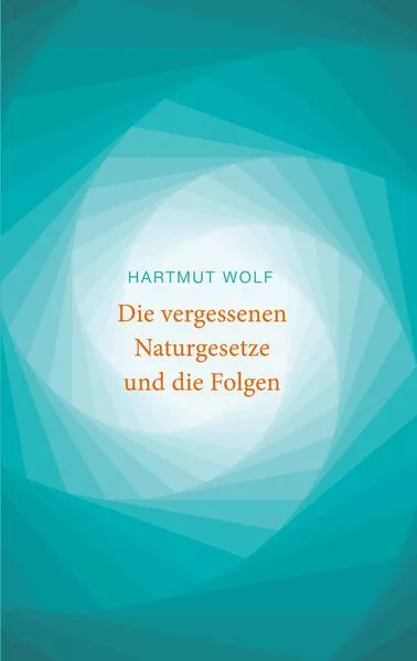 Cover: Die vergessenen Naturgesetze und die Folgen