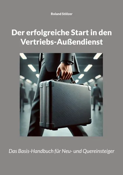 Cover: Der erfolgreiche Start in den Vertriebs-Außendienst