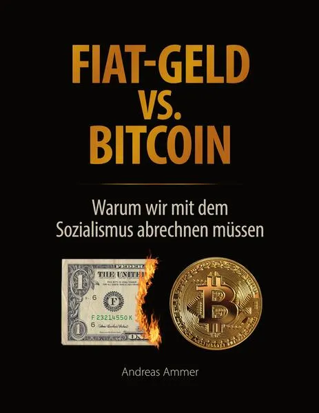 Cover: Fiat-Geld vs. Bitcoin - Warum wir mit dem Sozialismus abrechnen müssen