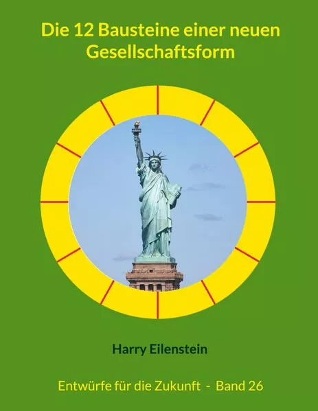 Die 12 Bausteine einer neuen Gesellschaftsform