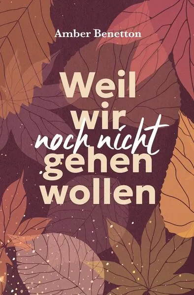 Cover: Weil wir noch nicht gehen wollen