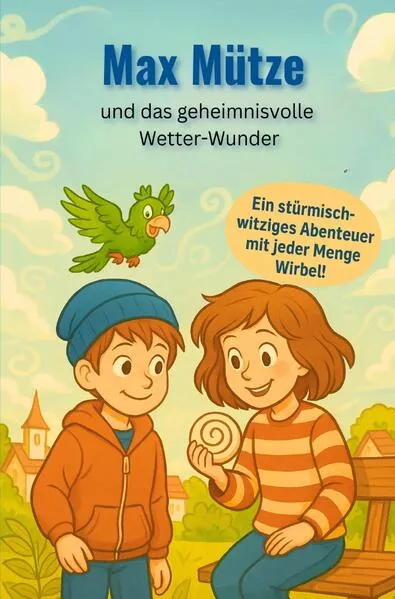 Max Mütze und das geheimnisvolle Wetter-Wunder