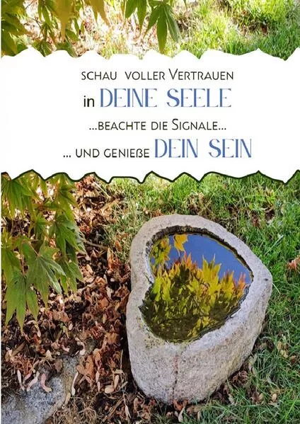 Schau voller Vertrauen in Deine Seele ... beachte die Signale und genieße Dein SEIN