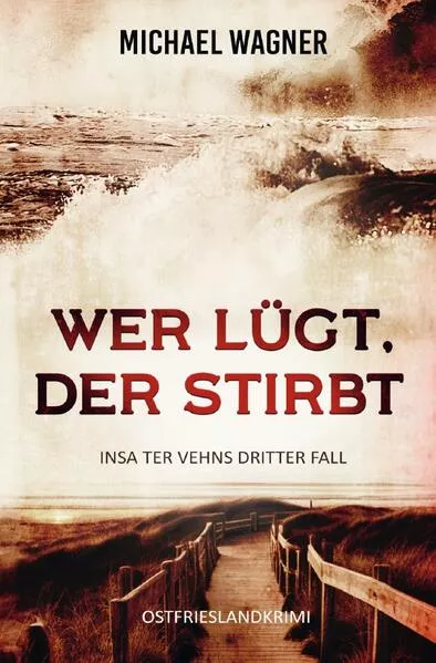 Insa ter Vehn / Wer lügt, der stirbt - Insa ter Vehns dritter Fall