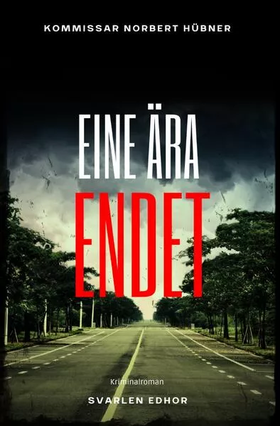 Kommissar Norbert Hübner ermittelt / EINE ÄRA ENDET: Kriminalroman - Kommissar Norbert Hübner 13: Buchhandelsausgabe: Cover matt, Format: 12x19 cm