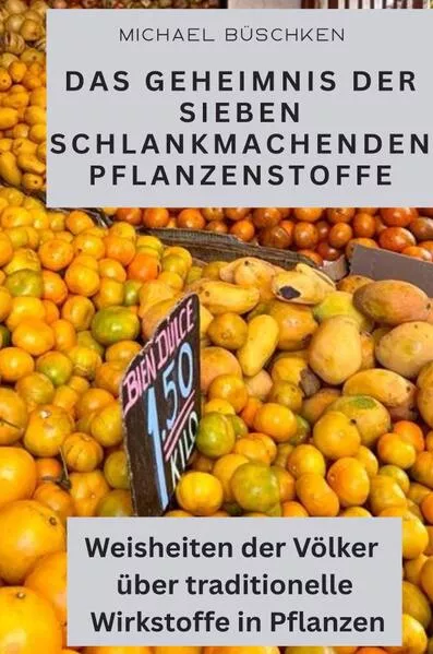 Das Geheimnis der sieben schlankmachenden Pflanzenstoffe