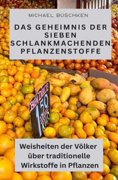 Das Geheimnis der sieben schlankmachenden Pflanzenstoffe