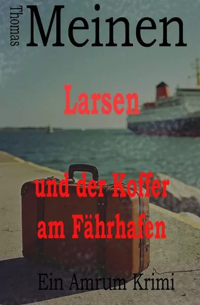 Larsen - Ein Amrum Krimi / Larsen und der Koffer am Fährhafen