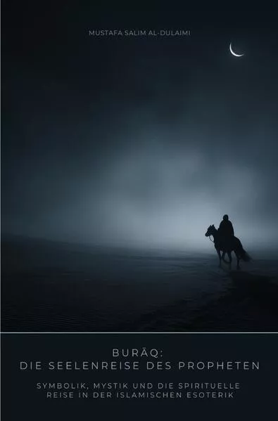 Burāq: Die Seelenreise des Propheten