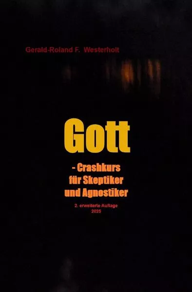 Gott - Crashkurs für Skeptiker und Agnostiker