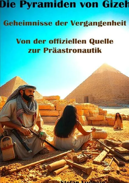 Die Pyramiden von Gizeh I Geheimnisse der Vergangenheit I Von der offiziellen Quelle zur Präastronautik