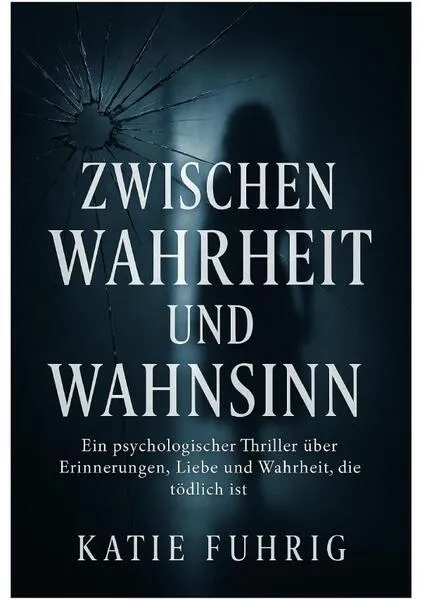 Cover: Zwischen Wahrheit oder Wahnsinn