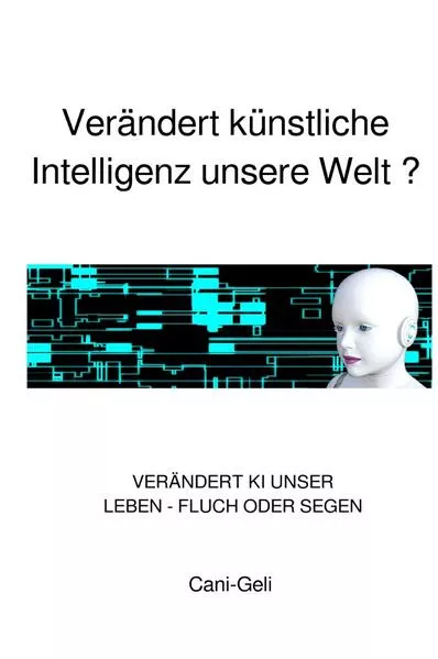 Cover: Künstliche Intelligenz / Artificial Intelligence / Verändert künstliche Intelligenz unsere Welt