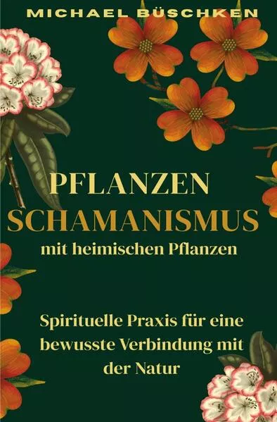 Cover: Pflanzenschamanismus mit heimischen Pflanzen