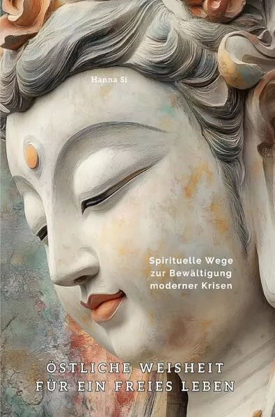 Östliche Weisheit für ein freies Leben