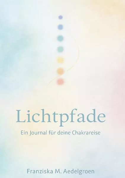Lichtpfade – Ein Journal für deine Chakrareise