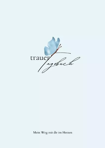 Cover: Trauertagebuch – Mein Weg mit dir im Herzen