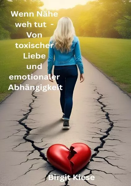 Was ich über Liebe lernen musste - Eine Reise in 20 Teilen / Wenn Nähe weh tut - Von toxischer Liebe und emotionaler Abhängigkeit