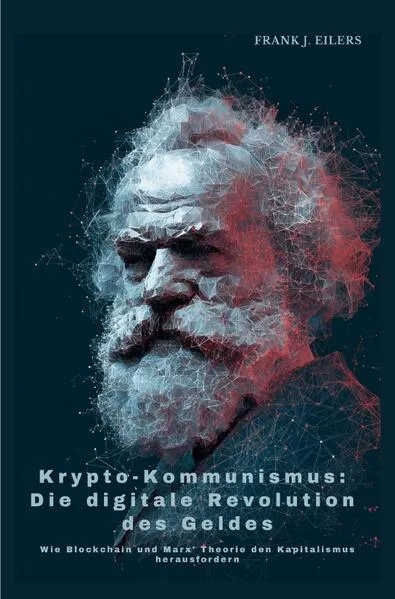 Krypto-Kommunismus: Die digitale Revolution des Geldes