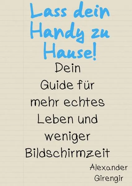 Cover: Lass dein Handy zu Hause!