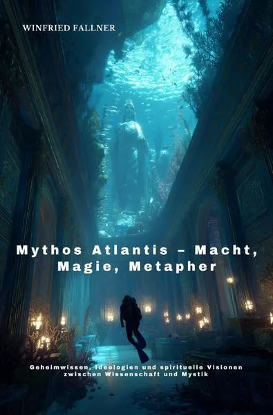 Mythos Atlantis – Macht, Magie, Metapher