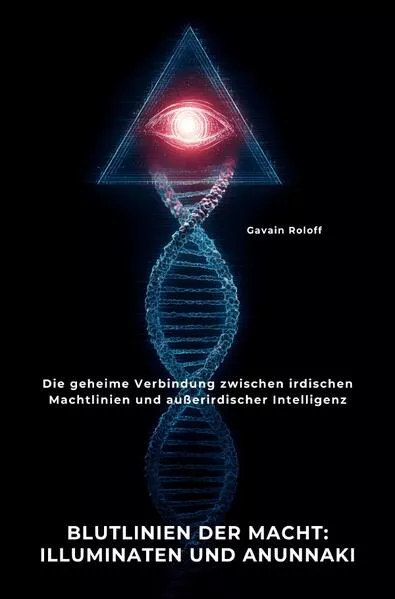 Blutlinien der Macht: Illuminaten und Anunnaki