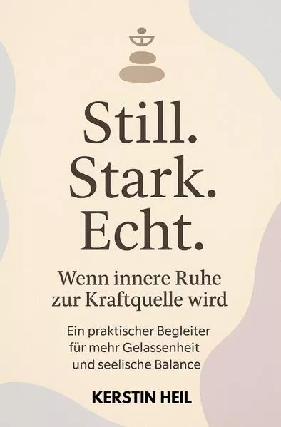 Still. Stark. Echt. Wenn innere Ruhe zur Kraftquelle wird.