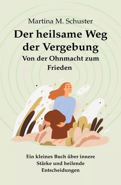 Der heilsame Weg der Vergebung