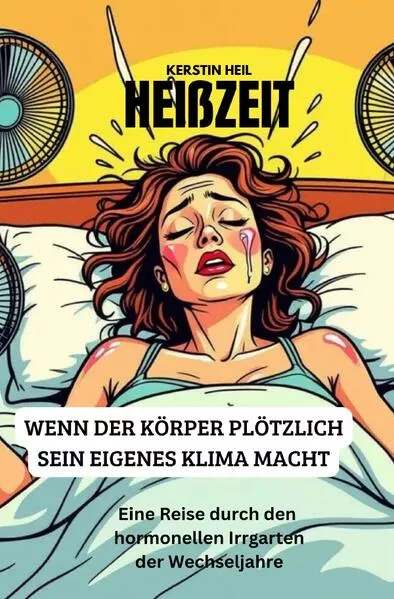 Heißzeit - Wenn der Körper plötzlich sein eigenes Klima macht.