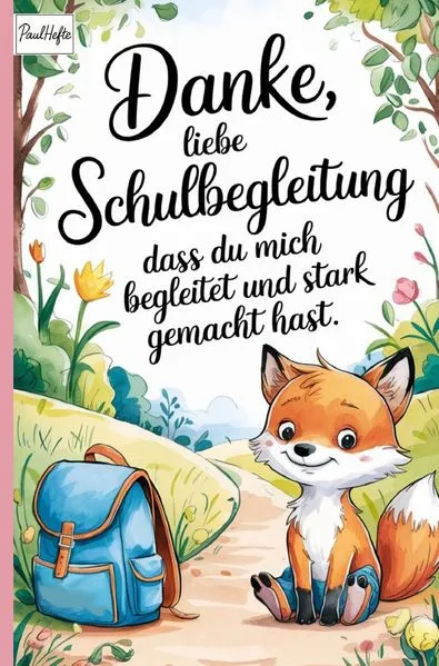 Cover: Danke, liebe Schulbegleitung, dass du mich begleitet und stark gemacht hast.