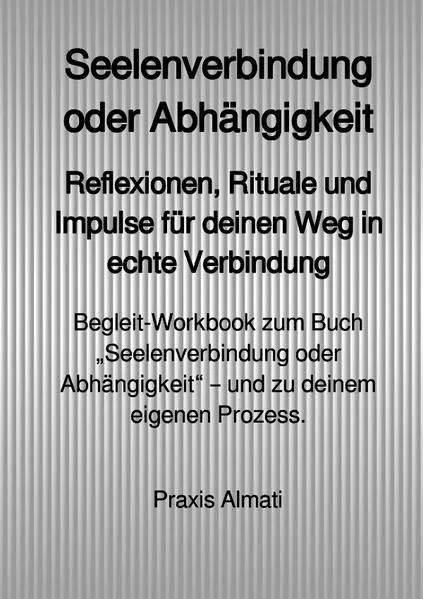 Cover: Seelenverbindung & Heilung / Seelenverbindung oder Abhängigkeit (Begleit-Workbook)