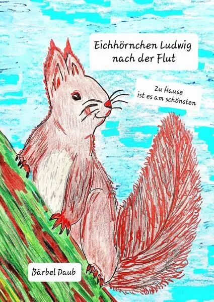 Eichhörnchen Ludwig / Eichhörnchen Ludwig nach der Flut