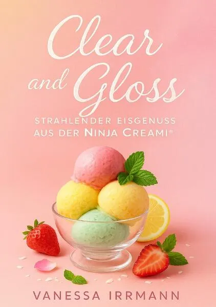 Clear and Gloss – Strahlender Eisgenuss aus der Ninja Creami®