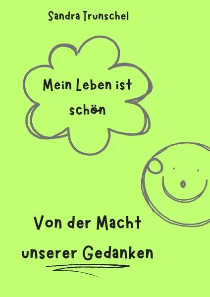 Cover: Mein Leben ist schön....Von der Macht unserer Gedanken