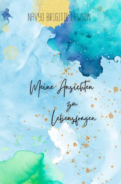 Meine Ansichten zu Lebensfragen