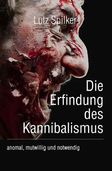Die Erfindung des Kannibalismus