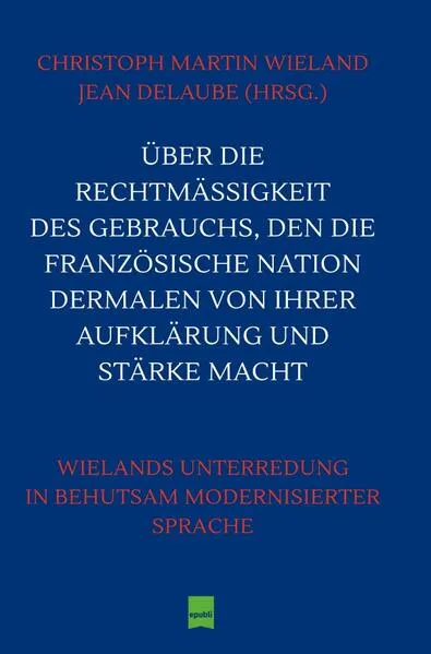 Über die Rechtmäßigkeit des Gebrauchs, den die Französische Nation dermalen von ihrer Aufklärung und Stärke macht