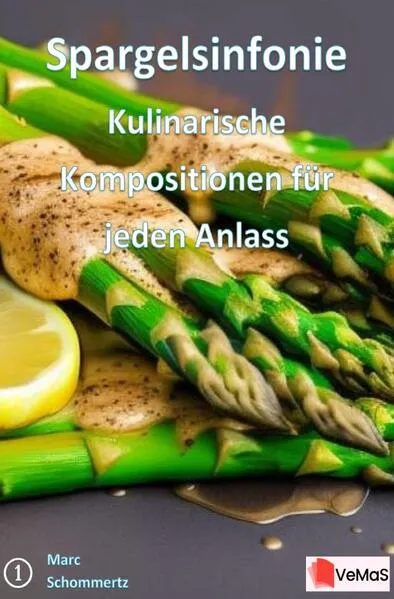 Spargelsinfonie - Kulinarische Kompositionen für jeden Anlass