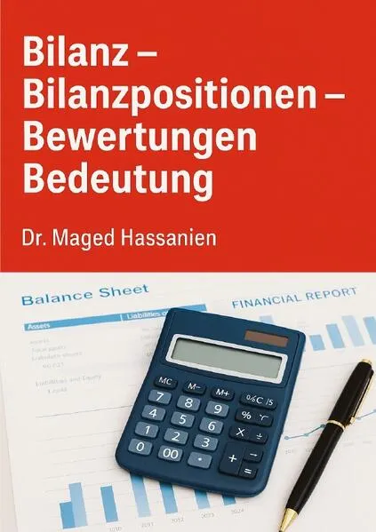 Die Bilanz (Bilanzpositionen-Bewertungen-Bedeutung)