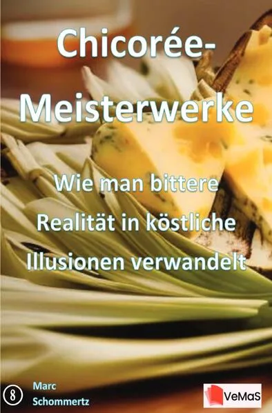 Chicorée‑Meisterwerke – Wie man bittere Realität in köstliche Illusionen verwandelt