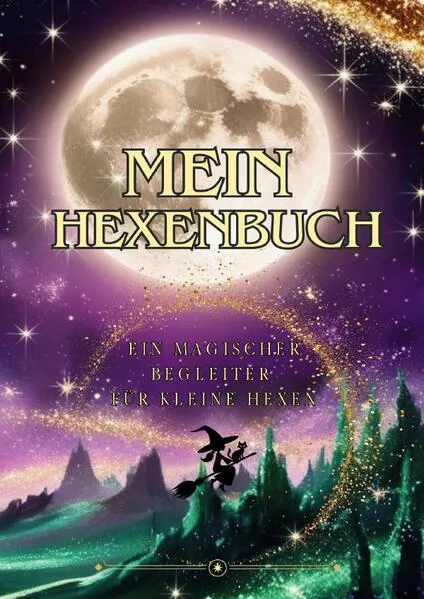 Cover: Mein Hexenbuch - Ein magischer Begleiter für kleine Hexen