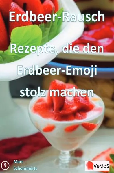 Erdbeer‑Rausch - Rezepte, die den Erdbeer‑Emoji stolz machen