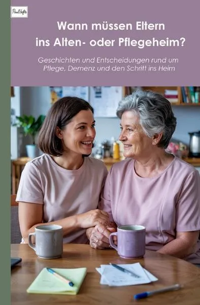 Wann müssen Eltern ins Alten- oder Pflegeheim?