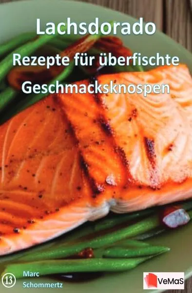 Lachsdorado - Rezepte für überfischte Geschmacksknospen