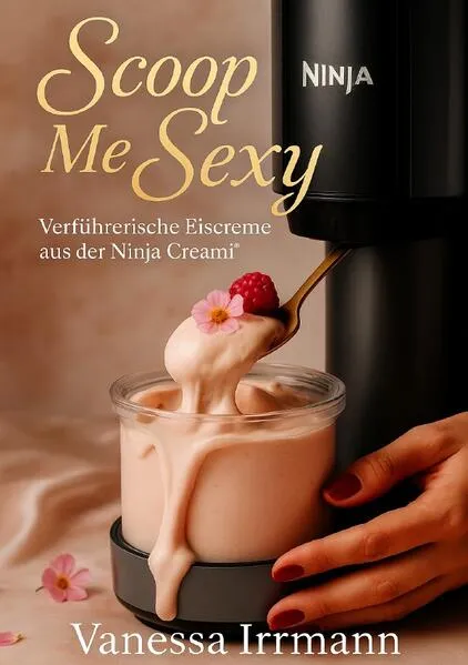Scoop Me Sexy – Verführerische Eiscreme aus der Ninja Creami®